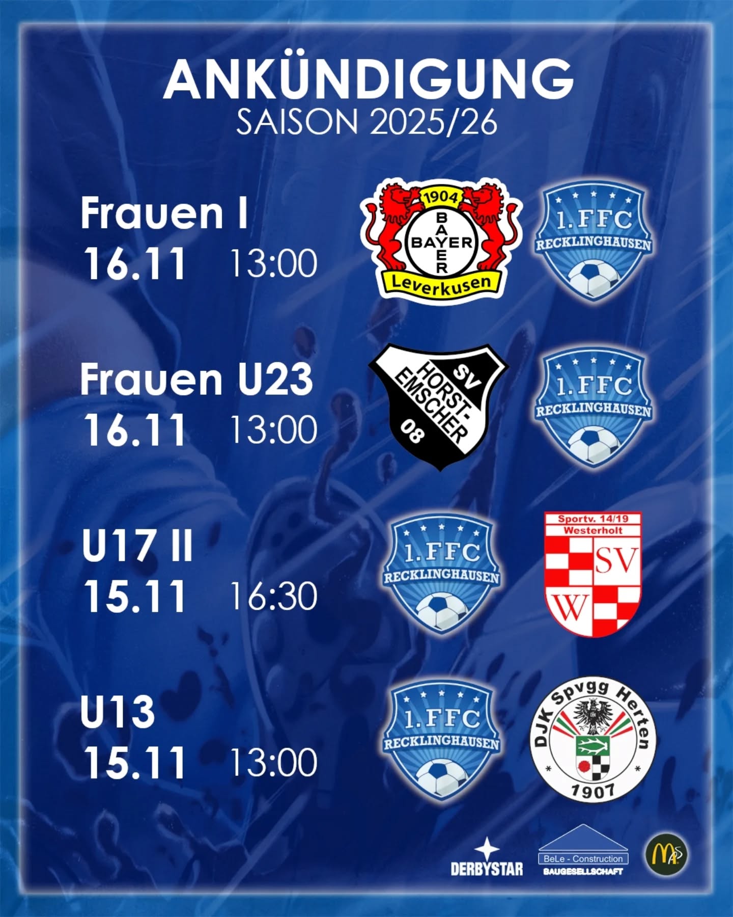 Ankündigung der nächsten Spiele 💙🤍

Viele unserer Teams laufen dieses Wochenende wieder auf. Wie wünschen allen, dass sie drei Punkte mitnehmen 👍

@derbystar @mcdonaldsde @bele_construction_gmbh 

#hohenhorstmädels #frauenfussball #1ffcrecklinghausen #recklinghausen