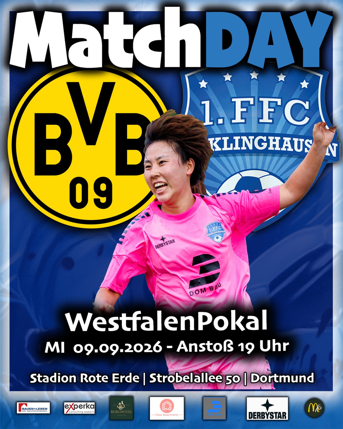 🏆 𝙒𝙚𝙨𝙩𝙛𝙖𝙡𝙚𝙣𝙥𝙤𝙠𝙖𝙡 #𝘽𝙑𝘽𝙁𝙁𝘾 🖤💛💙🤍

Es ist soweit ‼️ Das vom 16.08. verlegte Pokalspiel steht in den Startlöchern und wir freuen uns riesig auf die besondere Atmosphäre, die uns in Dortmund erwartet.

🏟️ Stadion Rote Erde
🗓️ Mi 09.08.2026
⏰ 19:00 Uhr

👉 Gästetickets gibt es hier: 𝙇𝙞𝙣𝙠 𝙞𝙣 𝙙𝙚𝙧 𝘽𝙞𝙤

Die Mädels freuen sich auf diese große Aufgabe und werden alles geben. 💯

🥁Liebe FFC-Fans, 
Kommt nach Dortmund und unterstützt 👏unsere Mädels im Fight gehen die @bvb09frauen mit Topstürmerin @alex.popp11 (derzeit 5 Tore).

👟 Der FFC hat mit Sari Kobayashi @saaari__918 ebenfalls eine erfolgreiche Schützin (derzeit 5 Saisontore) im Team, die morgen auf ihre Chance lauern wird.

——-

@dombaugmbh 
@caseapartments 
@bauenundleben 
@burghotel_volmarstein 
@experka_ 
@derbystar
@mcdonaldsde